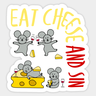 Eat Cheese and Sin - Together! Sticker